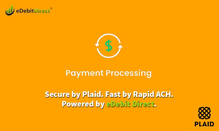 Secure by Plaid. Fast by Rapid ACH. Powered by eDebit Direct.
