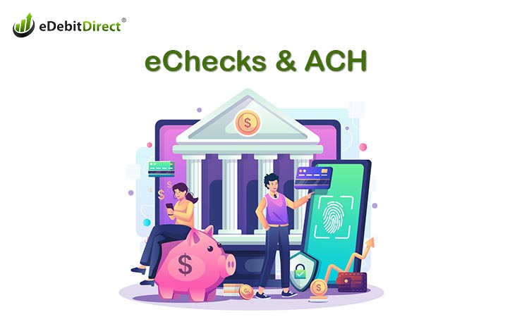 edebit Direct - Two Digital Routes for Bank Payments: Ach Echecks eChecks and ACH