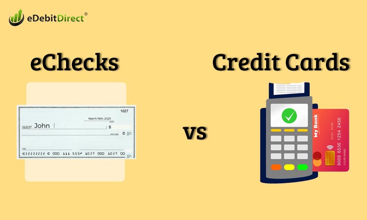 Echecks Vs. Credit Cards: Choosing the Right Payment Method